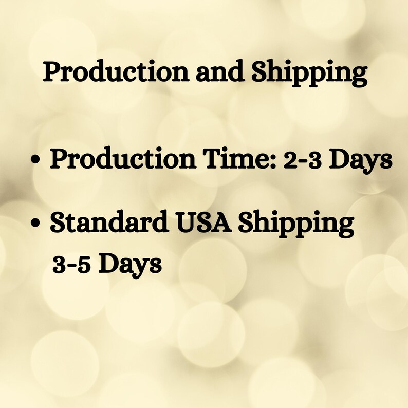 May include: Text on a blurred background reads "Production and Shipping." Below, bullet points state "Production Time: 2-3 Days" and "Standard USA Shipping 3-5 Days."