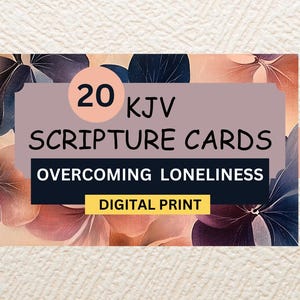 May include: A digital print featuring 20 KJV Scripture Cards with the theme of overcoming loneliness. The design includes a floral background in shades of purple, peach, and cream, with text in black and white.