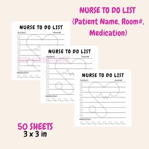 May include: Three white Nurse To Do List notepads with black text. Each notepad has a section for patient information and medication. The text "NURSE TO DO LIST" is at the top of each notepad. The image also includes the text "50 SHEETS 3 x 3 in".