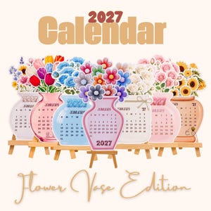 May include: A 2027 calendar Flower Vase Edition featuring multiple vase-shaped cards on small wooden easels. Each vase displays a January calendar grid and is topped with colorful illustrations of tulips, roses, and sunflowers in various hues.
