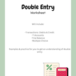 May include: A worksheet titled "Double Entry" with a light green background. The text includes "Transactions: Debits & Credit", "T-Accounts", "Trial Balance", and "Multiple Choice". An illustration of a receipt and calculator is at the bottom.