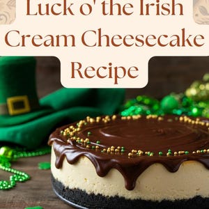 Luck o&#39; the Irish Cream Cheesecake Recipe, Irish Dessert, St. Patrick&#39;s Day Recipe, Creamy Cheesecake, Holiday Treat, Easy Cheesecake treat