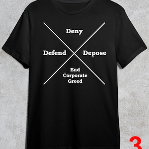 DENY DEFEND DEPOSE End Corporate Greed T-shirt, Unisex S-3XL