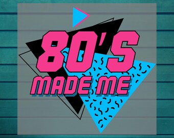 80's Made Me Dtf Print | I Love the 80's Dtf Transfer | Vintage 80's Dtf | Retro 80's Iron On Transfer | Nostalgic Gift | 80's Baby Dtf