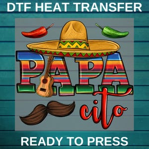 May include: A colorful iron-on heat transfer design featuring a sombrero, a guitar, a mustache, and the text "PAPA cito". The design is ready to press onto fabric.