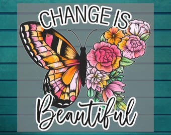 Change Is Beautiful Dtf Print | Butterfly Flower DTF Transfer | Motivation Dtf | Human Rights for Heat Press Dtf | Awareness Ready To Press