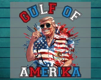 Gulf of America Trump DTF | Funny Mexican Latinos Dtf Print | Gulf of America DTF Transfer | Gulf Of Usa for Heat Press | Gulf of Mexico