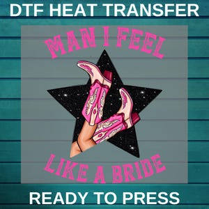 Man I Feel Like a Bride Dtf | Custom Bride Dtf | Wedding Ring Gift for Her | Engagement Gift | Bachelorette Party to Press Dtf