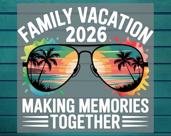 Family Vacation 2026 Dtf Transfer | Making Memories Together DTF Print | Family Summer Trip Ready To Press DTF | Family Iron On Transfer