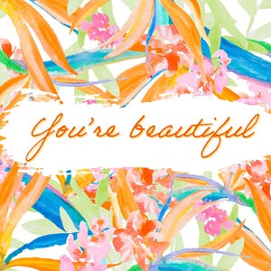 You&#39;re beautiful