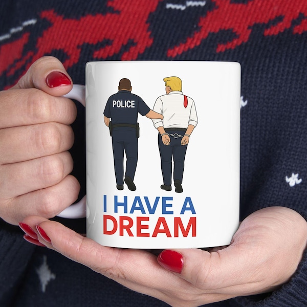 Anti-Trump Coffee Mug: 'I Have A Dream' Political Satire, Funny Liberal Gift