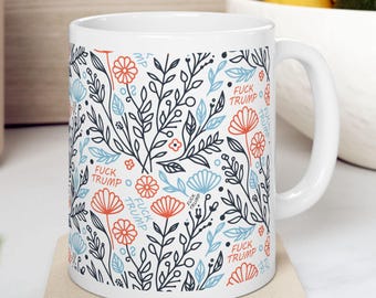 F*ck Trump Mug: Floral Feminist Anti-Trump Coffee Cup