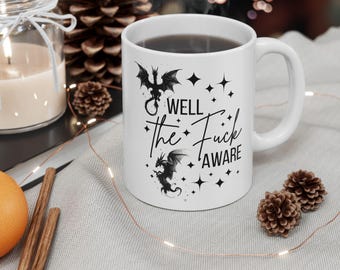 Well The F*ck Aware Coffee Mug: Fourth Wing Dragon Romantasy Gift