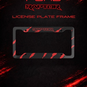 May include: Black license plate frame with red accents and the word "RAPTOR" in red. The text "FORD RAPTOR LICENSE PLATE FRAME" is displayed in red on a black background.