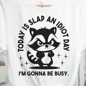 Today Is Slap An Idiot Day SVG PNG / Funny Raccoon Design / Adult Humor / Silly Saying / Shirt Sublimation Design / Popular T-Shirt