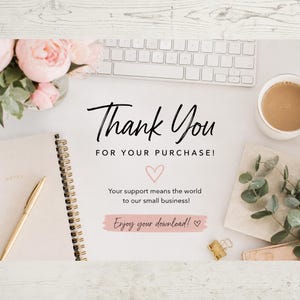 May include: A rectangular thank you card featuring the text Thank You FOR YOUR PURCHASE! Your support means the world to our small business! and Enjoy your download! with a pink heart and brush stroke, surrounded by a keyboard, notebook, pen, and flowers.