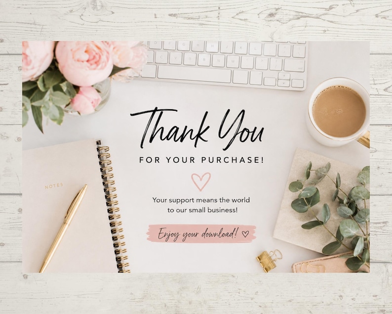 May include: A rectangular thank you card featuring the text Thank You FOR YOUR PURCHASE! Your support means the world to our small business! and Enjoy your download! with a pink heart and brush stroke, surrounded by a keyboard, notebook, pen, and flowers.