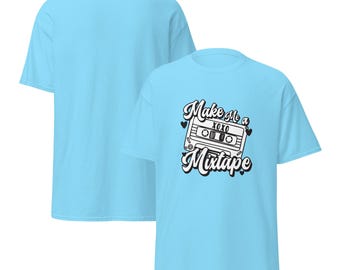 Make me a mixtape - Funny, sarcastic T-shirts with bold humor and heart. Shop hilarious tees that support a cause—style that gives back and