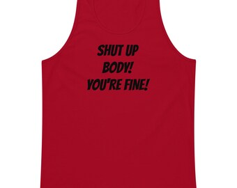 Shut Up Body! Men's premium tank top