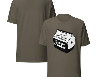 Im a little cooler - Funny, sarcastic T-shirts with bold humor and heart. Shop hilarious tees that support a cause—style that gives back and