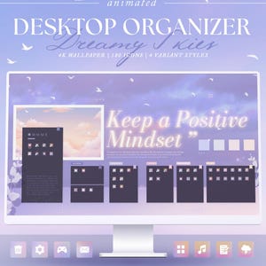 Może przedstawiać: Monitor komputera wyświetlający organizer pulpitu z motywem marzycielskiego nieba. Ekran wyświetla tekst "DESKTOP ORGANIZER Dreamy Skies" i "Keep a Positive Mindset". Interfejs zawiera ikony i tapetę 4K.