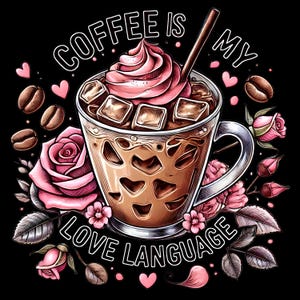 Coffee Is My Love Language PNG | Coffee Lover Sublimation Digital Download | Coffee lovers | Love language sublimation.