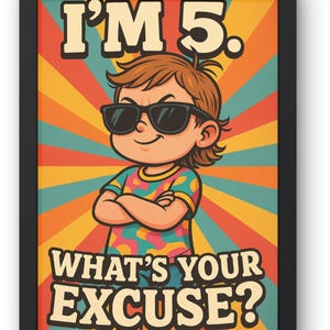 Arte mural divertido para niños pequeños: "Tengo 5 años. ¿Cuál es tu excusa?". Lámina retro para habitación infantil, decoración para sala de juegos, póster infantil atrevido. Descarga.