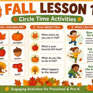 May include: An educational poster titled Fall Lesson 1 Circle Time Activities featuring three sections: Fall Vocabulary with illustrations of a leaf, pumpkin, apple, acorn, tree, and scarf; Talk About Fall questions; and Move Like Fall activity prompts.