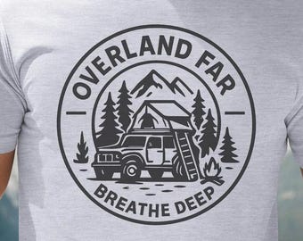 Overland T-shirt - Overlanding Adventure T-shirt - Cadeau voor Overland, Overland Far, Breathe Deep Tee