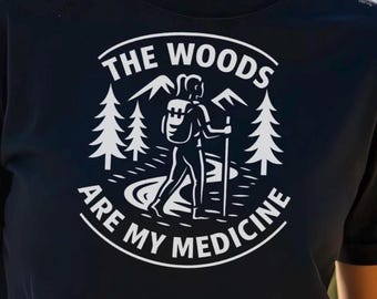 The Woods Are My Medicine Shirt, Camper Cotton Hiking Tee, Camping Gift