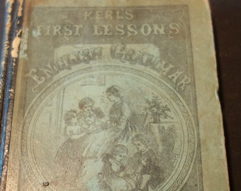 1871 Kerls First Lessons English Grammar Book Antique Ivison, Blakeman, Taylor & Co., New York. 168 Pages Good Condition Language guide