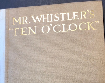 Mr Whistlers Ten O’Clock by James McNeill Whistler 1907 edition Victorian lecture on art Limited Edition of 300 Alderbrink Press Hand laid