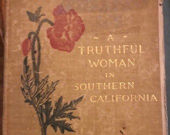 A Truthful Woman in Southern California Kate Sanborn 1893 Première édition Belle couverture décorative Très bon état antique Smith College