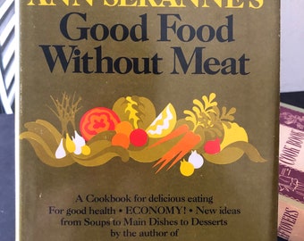 Ann Seranne Good Food Without Meat Book 1970s cookbook William Morrow Hardcover with Dust Jacket
