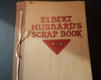 Elbert Hubbard Scrapbook -  1923 first edition handbound softcover - Very good condition by Roycroft inspirational quotes