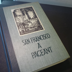 San Francisco A Pageant Illustrated 1939 edition early accounts of Special Places - Suydam drawings WPA History Project gift for SF lovers