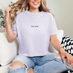 Funny Your Mom Vintage Inspired Boxy Tee for Women, Relaxed Fit Tee, Sarcastic Women&#39;s T-Shirt