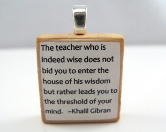 The teacher who is indeed wise - white Khalil Gibran Scrabble tile