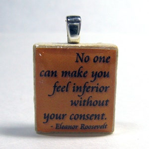 Scrabble tile pendant with Eleanor Roosevelt quote -  No one can make you feel inferior - orange