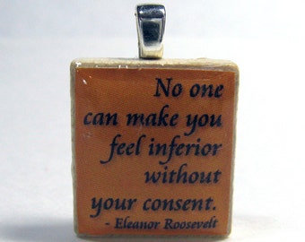 Scrabble tile pendant with Eleanor Roosevelt quote -  No one can make you feel inferior - orange