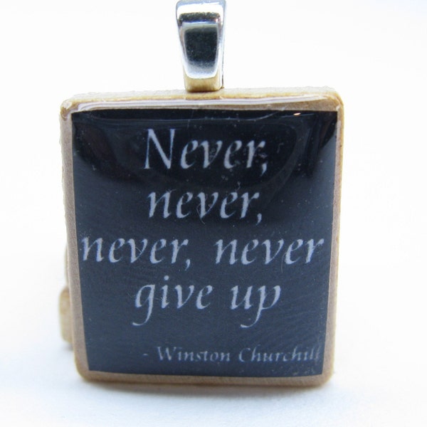 Winston Churchill quote -  Never give up - black Scrabble tile pendant