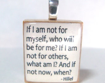 Hillel quote - If I am not for myself, who will be for me - white Scrabble tile pendant