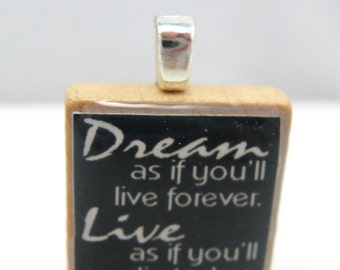 James Dean quote - Dream as if you'll live forever - black Scrabble tile pendant or charm