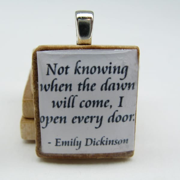 Emily Dickinson quote - Not knowing when the dawn will come - Scrabble tile