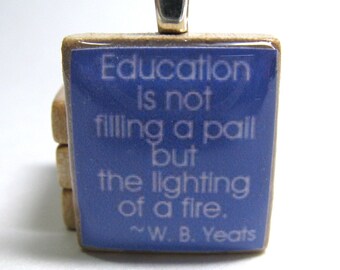 Teacher gift - Education is not filling a pail but the lighting of a fire - bluish purple Scrabble tile