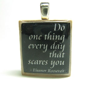 Eleanor Roosevelt quote Do one thing every day that scares you black Scrabble tile image 1