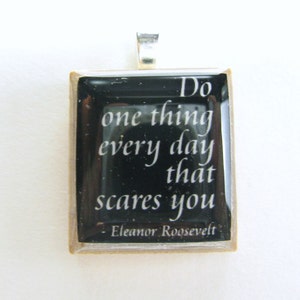 Eleanor Roosevelt quote Do one thing every day that scares you black Scrabble tile image 2