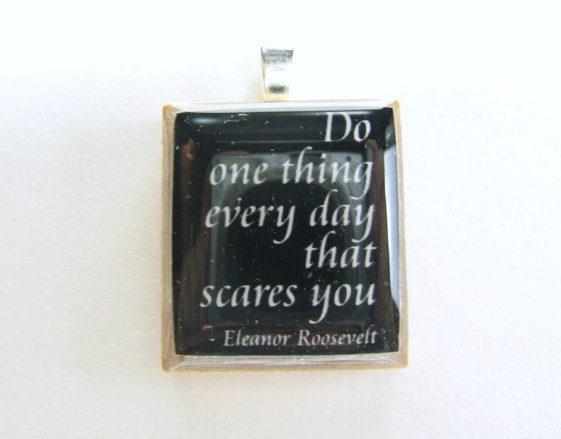 Eleanor Roosevelt quote Do one thing every day that scares you black Scrabble tile image 2