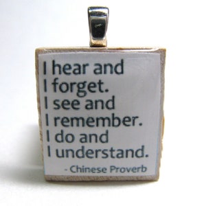 Chinese proverb about education -  I do and I understand - white Scrabble tile pendant or charm - great gift for teachers