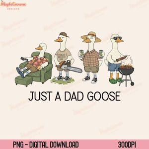 Puede incluir: Ilustración digital con cuatro gansos de dibujos animados en varios roles de padre. Uno se relaja, otro sostiene una motosierra, un tercero tiene cervezas y el último hace una barbacoa. El texto "JUST A DAD GOOSE" está debajo.